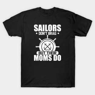 Sailor Mom - Sailors don't drag but their moms do w T-Shirt